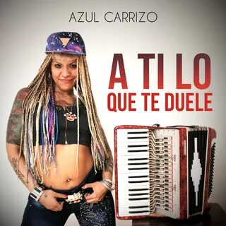 歌曲名《A Ti lo Que Te Duele》，由 Azul Carrizo 演唱，收录于《A Ti lo Que Te Duele》专辑中 