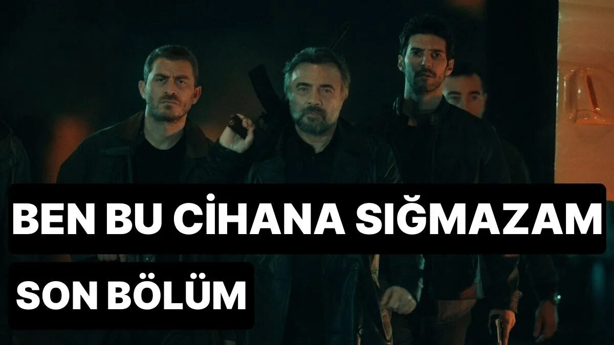 Мне тесно в этом мире турецкий сериал. Turk serial ben bu сihana sigmazam. Джихан. Ben bu cihana sığmazam son bölüm 54. Мини сериалы 2022.