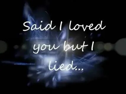 I said i love you but