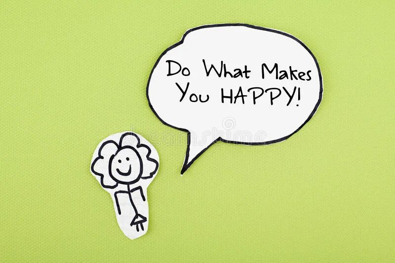 What makes you you are right. Do what makes you Happy. Картинки на тему: what makes me Happy?. What makes you Happy. Обои make you Happy.