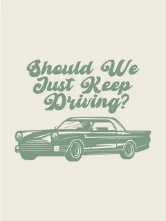 Keep driving