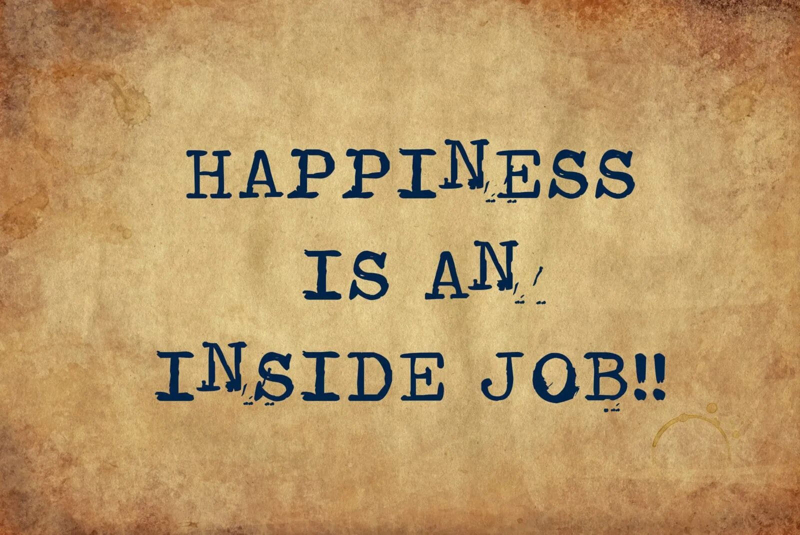 Happiness is an inside job. Инсайд Джоб. 7в Happiness is.... Inside job обои. Did she be happy