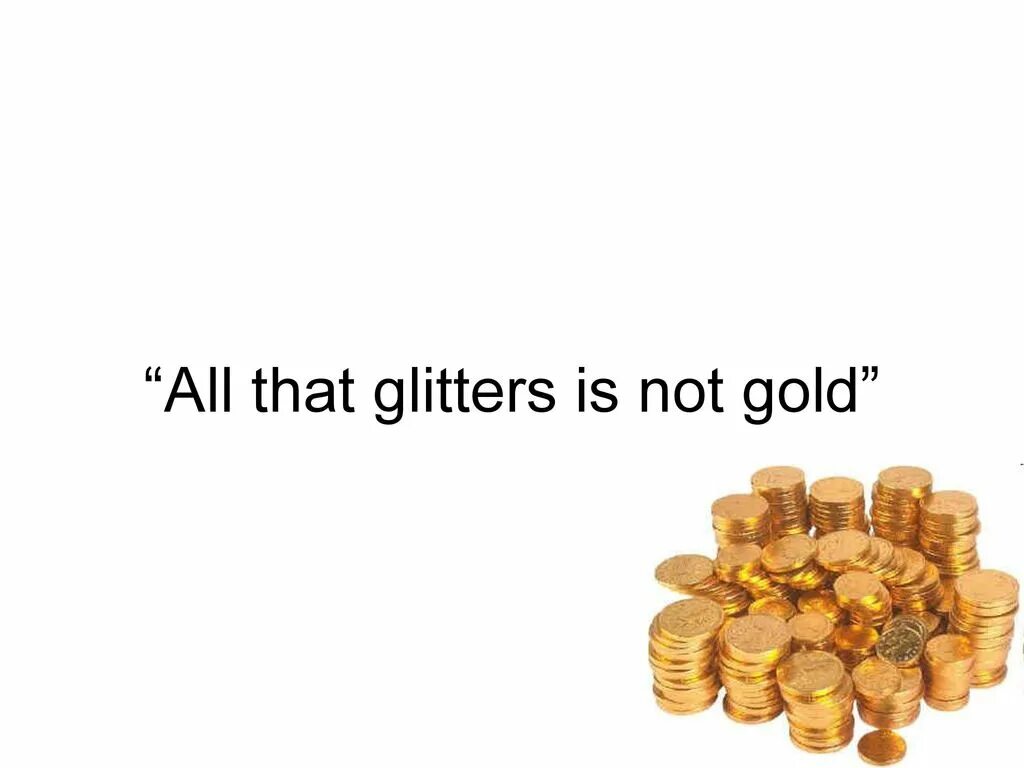 All that glitters песня. All that glitters is not Gold. All glitters. Glitters is Gold. All that glitters перевод.