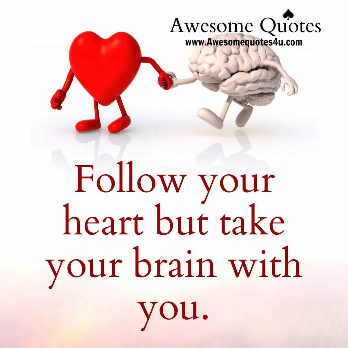 Words of your heart. Awesome quotes. Follow your Heart but take your Brain with you картинка. Follow your Heart перевод but take Brain with you. Follow your Brain your Heart is an Idiot.
