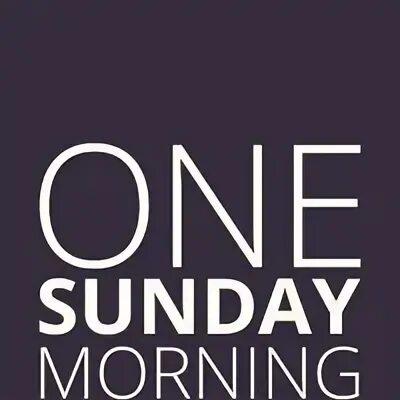 Morning песня. One sunday morning. Hello sunday группа. Sunday перевод. On sundays картинки.