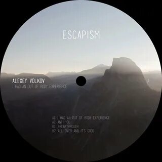 I Had An Out Of Body Experience EP от Escapism на Beatport.