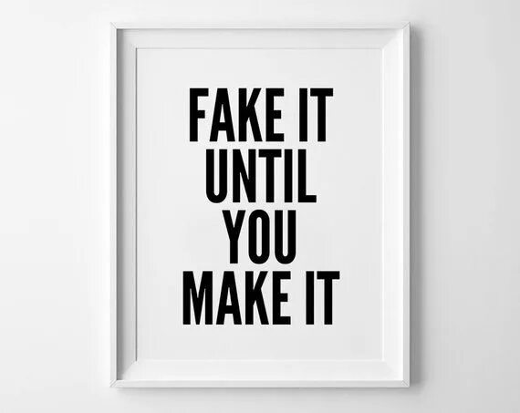 Faking it till you make it перевод. Fake it until you make it. fake it till you make it. fake it till you make обои. fake it until you make it перевод.
