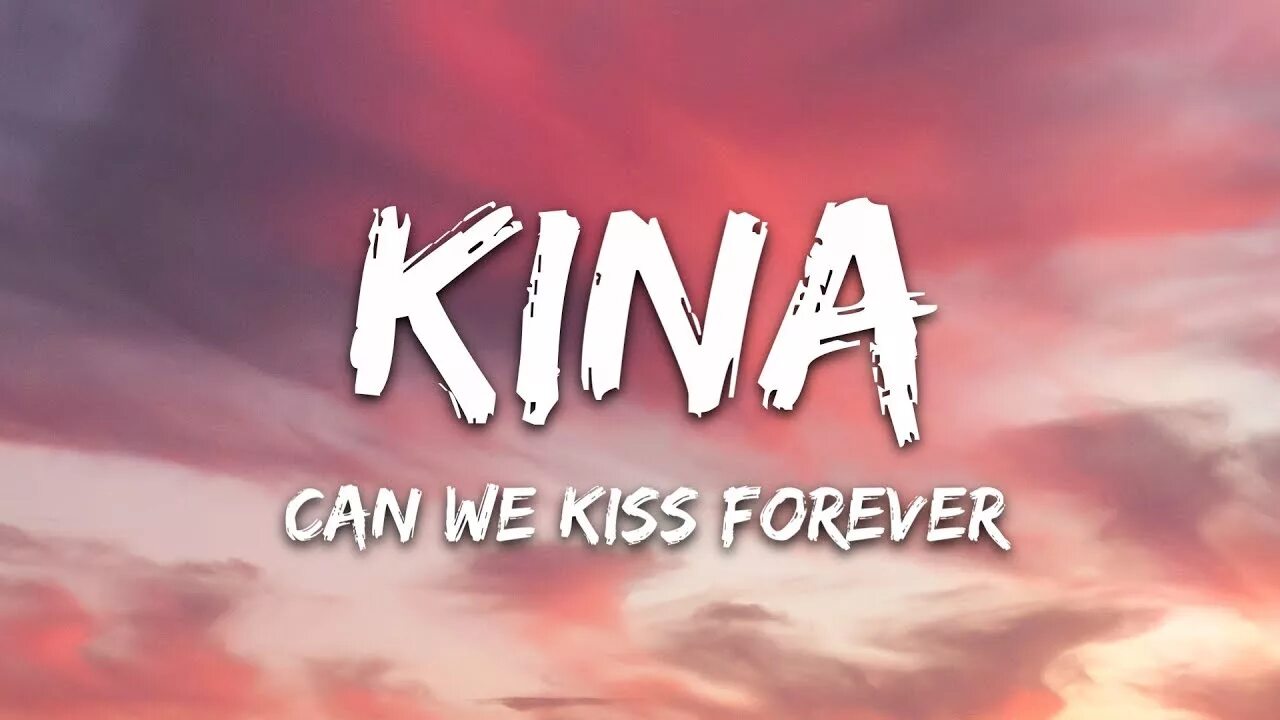 Kina can we Kiss Forever. Can we Kiss Forever? Kina, Adriana Proenza. Forever Kina. Kiss we Forever.