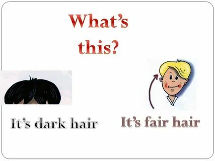 My sister has fair hair
