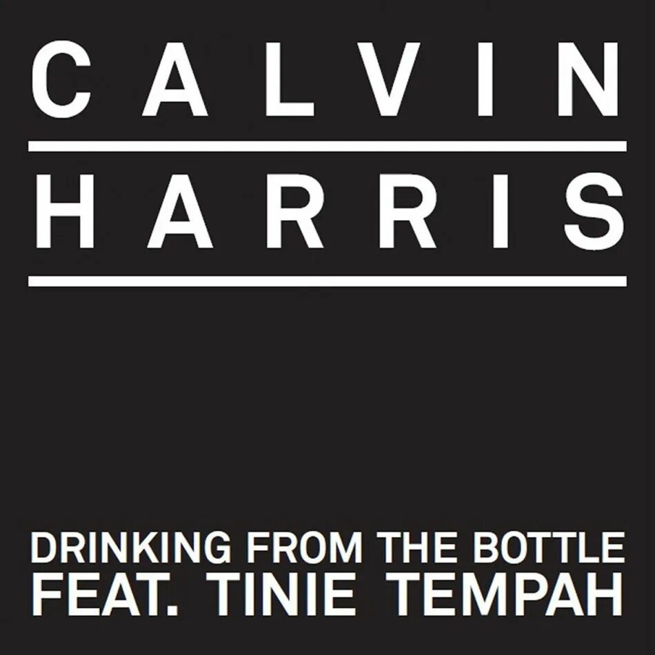 Drinking from the bottle calvin. Calvin harris. drinking from the bottle. calvin harris логотип. calvin harris tinie tempah.