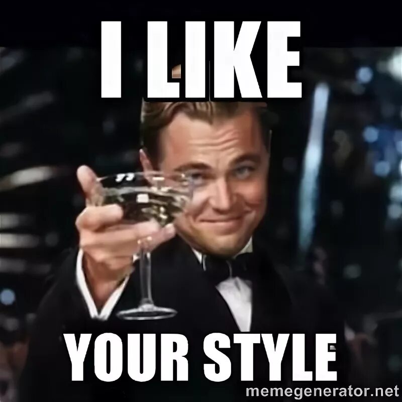 Your like me. I like your Style. I like your Style текст. Be your Style. I like your Style meme.