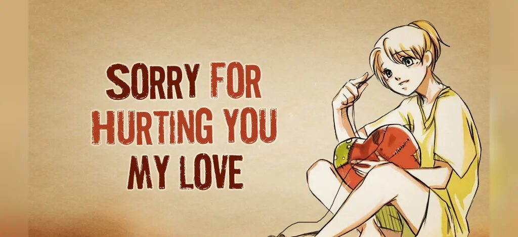 Thing sorry. Sorry for. Am sorry. Sorry my Love. I’M sorry my Love.