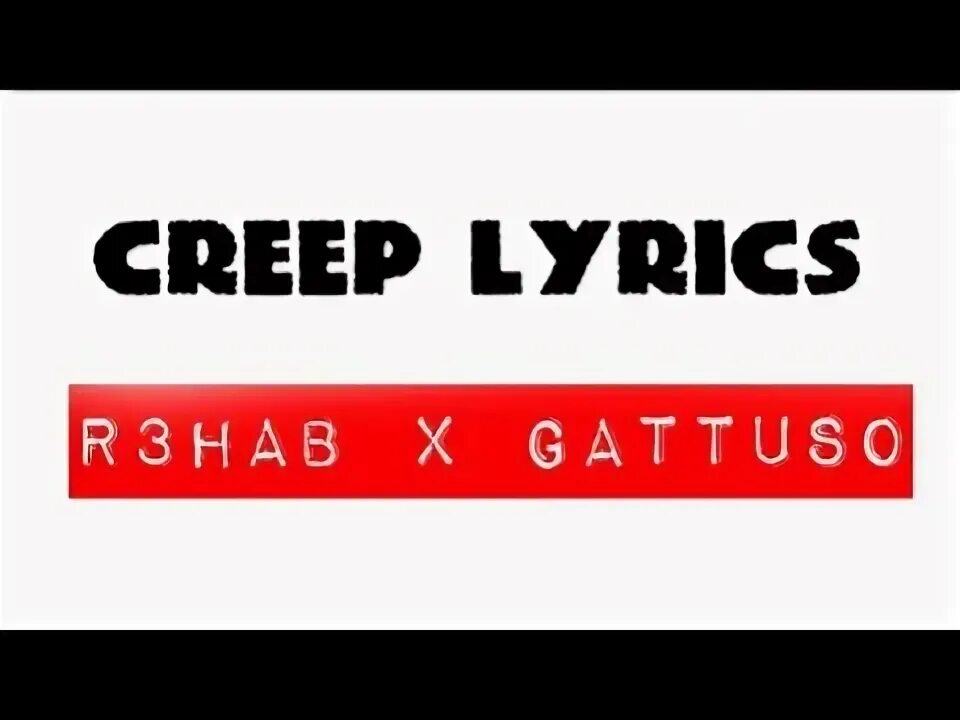 R3hab Gattuso Creep. R3hab, GATTÜSO Creep. Creep текст. R3hab Lullaby (GATTÜSO Remix).