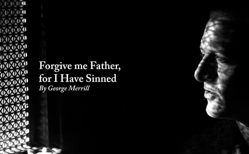 Oh bless me father. Forgive me father. Forgive me father for i have sinned. Forgive me father игра. Father forgive me Автор.