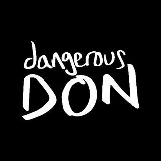 Dangerous don