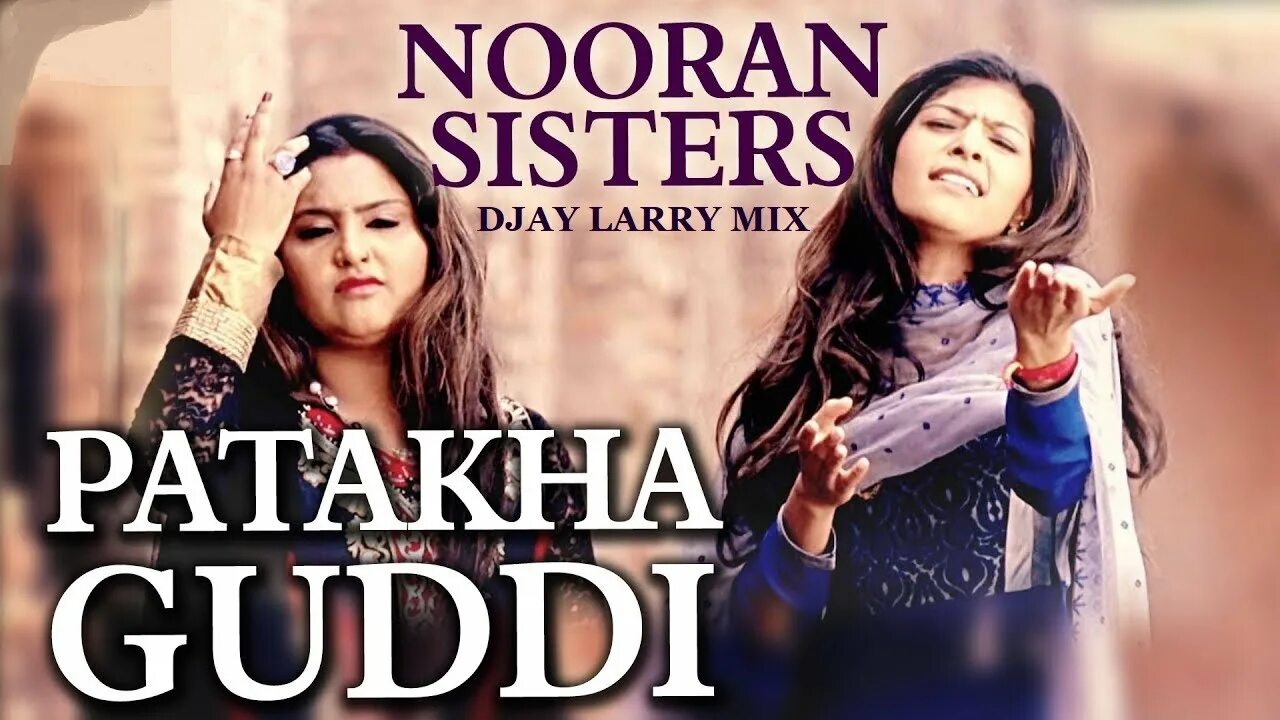 Nooran sisters remix. Nooran sisters patakha. джиоти nooran. patakha guddi. sisters nooran guddi.