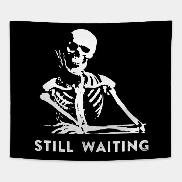 Waiting for normal. Still waiting. im still waiting. картинка waiting.
