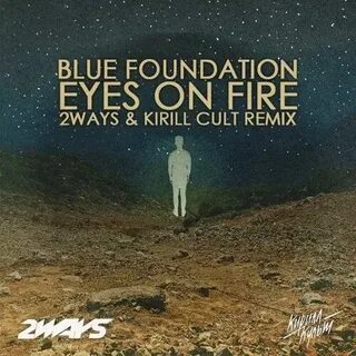 Blue foundation eyes on fire текст