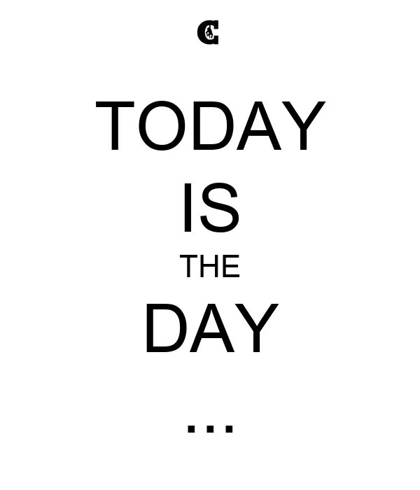 Today is the most popular. Надпись today. today is the day. the word of the day шаблон. красивые цитаты today is.