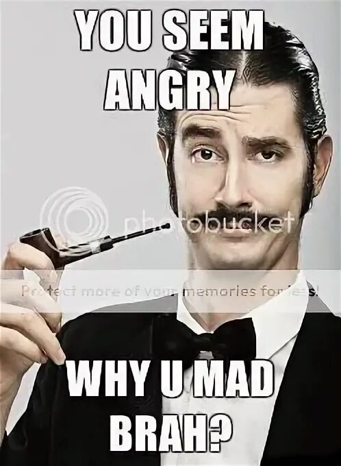 Why so angry. Why so angry