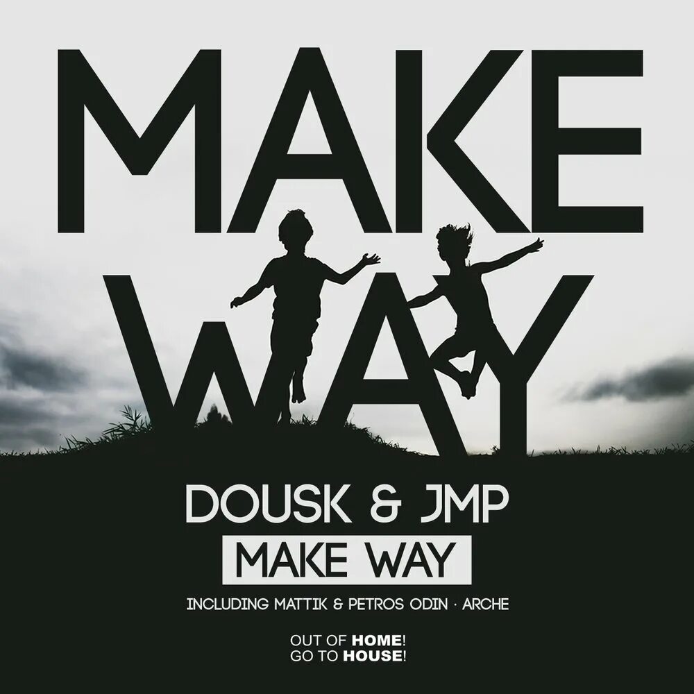 Make your way back. Make way. make my way. make your way. dousk.