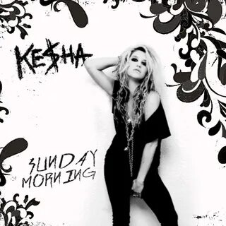 Wake up in the morning kesha