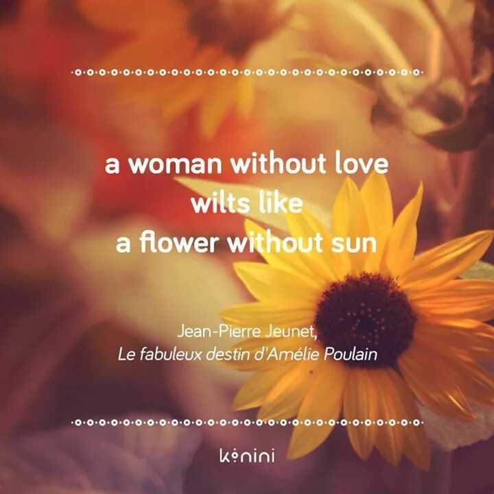 Life is a flower. Women like Flowers.