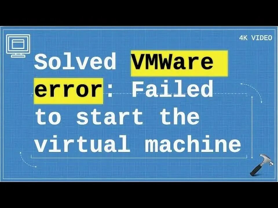 Failed to start the virtual machine vmware. Failed to start the virtual machine vmware