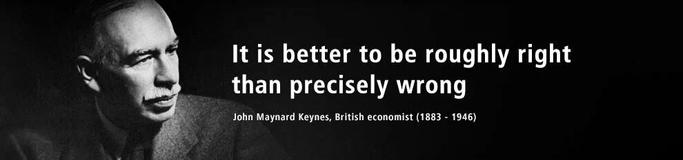 It is better to talk. Its better to roughly right than precisely wrong что имелось ввиду. roughly. about keynes and his works. incorrect quotes.