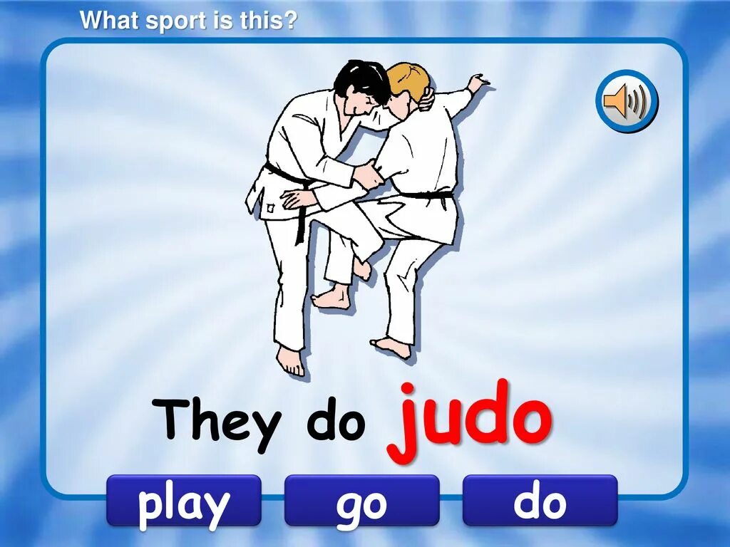 What sports games do you. Play Judo. Judo do go Play. Play Judo или do Judo. What is Sport.