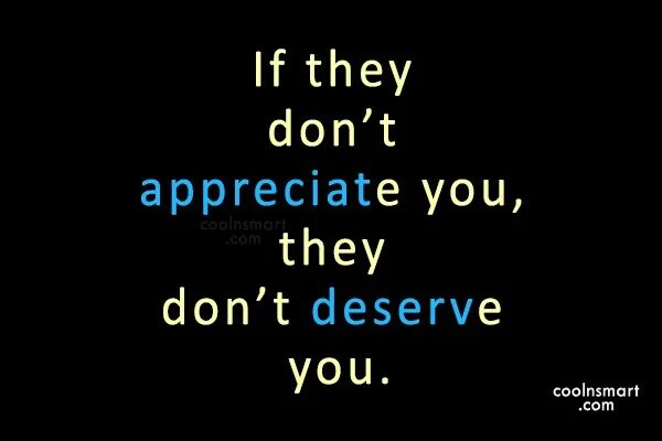 I appreciate your. They don&#039;t deserve you. i appreciate. misuso - appreciate. i appreciate you for truth..