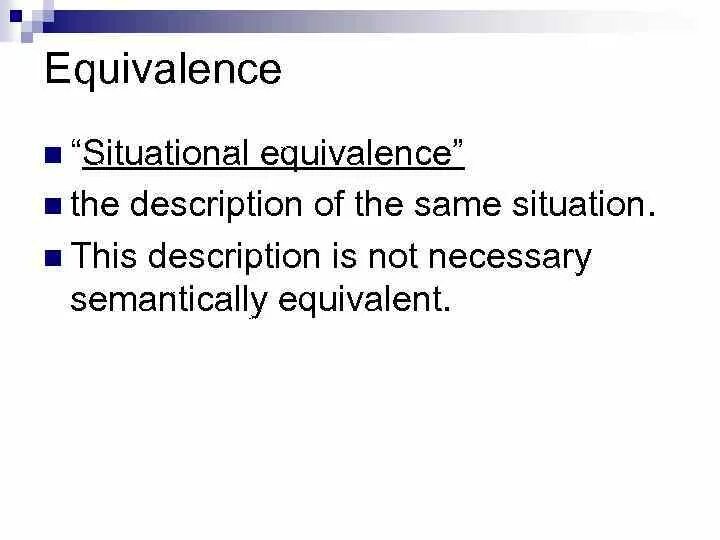 Same situation. Pragmatic equivalence. Equivalence examples. The same situation. Semantic equivalence between Colours.