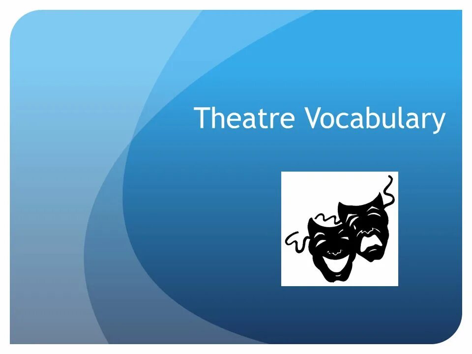 Презентация Theatre Vocabulary. Theatre(Vocabulary) слово. Theatre Vocabulary in English. Theatre vocabulary