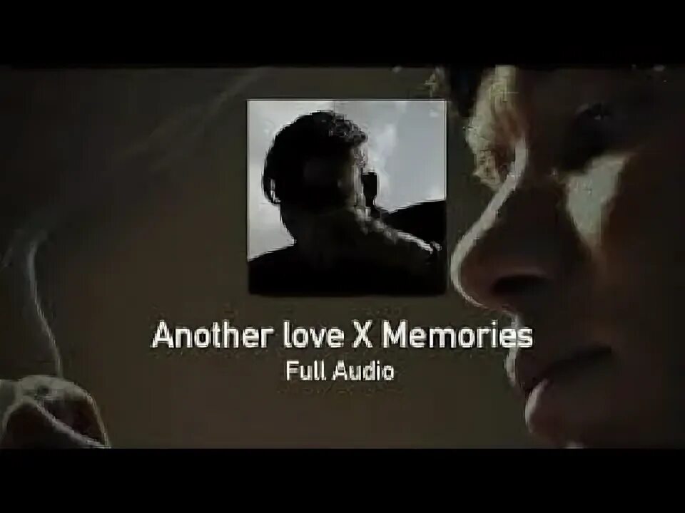 Memories x another love speed up. Memories x another love speed up