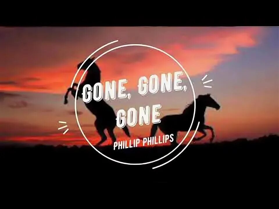 Gone gone gone phillip phillips. Phillips gone gone. Phillip phillips gone gone. Gone phillip phillips. Gone gone gone phillip phillips.