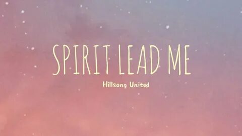 Spirit lead me