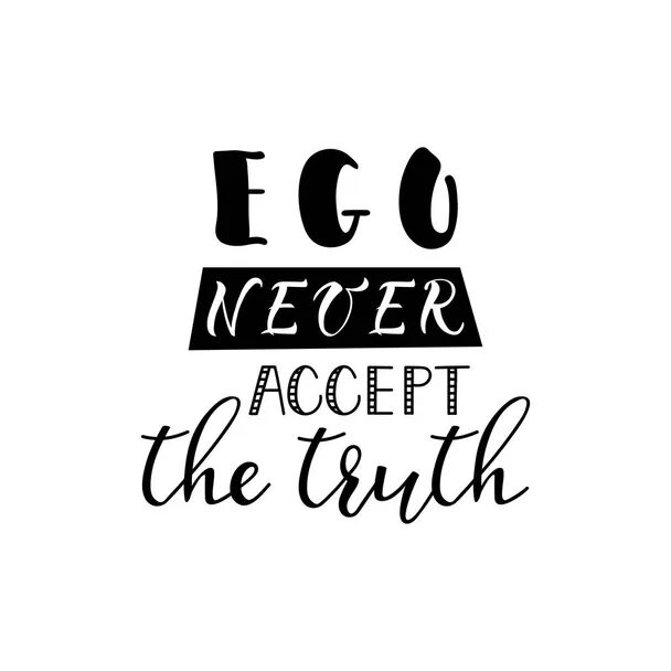 Accept the Truth. Never accepted