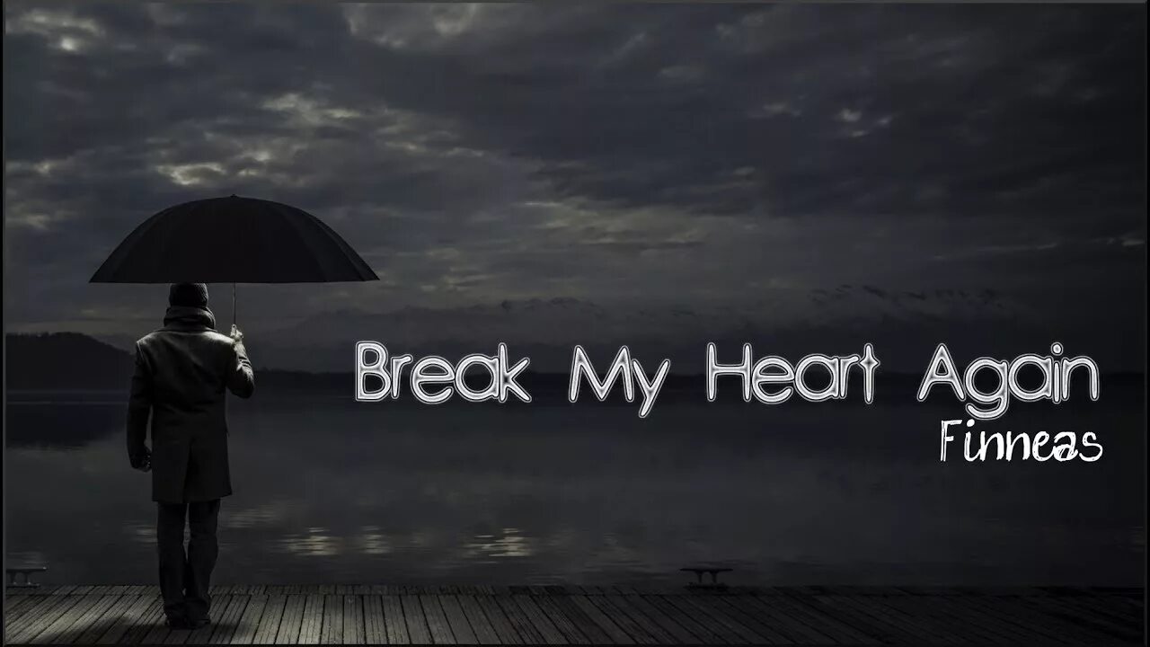Dont break. Finneas Break my Heart again. Обложка Break my Heart again Finneas. Please don't Break my Heart Escape. Don't Break my Heart песня.