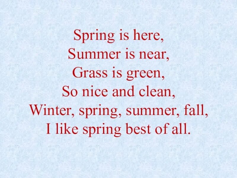 Стих Spring is here Summer is near. Spring is here Summer is near grass is Green so nice and clean перевод на русский. Стих Spring is here Summer is near grass is Green произношение по русски. Spring is here Summer is near стих произношение.