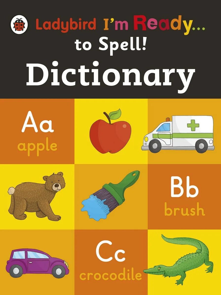 Spell dictionary. Ladybird dictionary. ladybird i&#039;m ready for school!. picture dictionary for children. my first ladybird dictionary.
