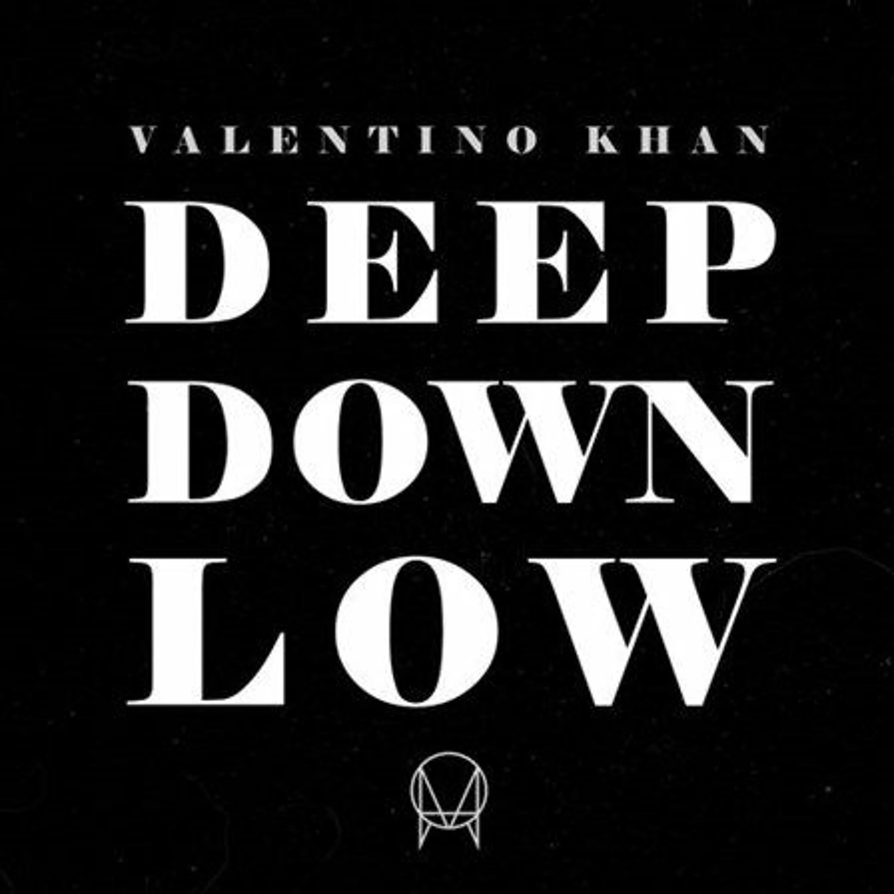 Deep down. Valentino Khan Deep down Low. Deep down Low(Lockdown Remix) Valentino Khan. Down down Low.