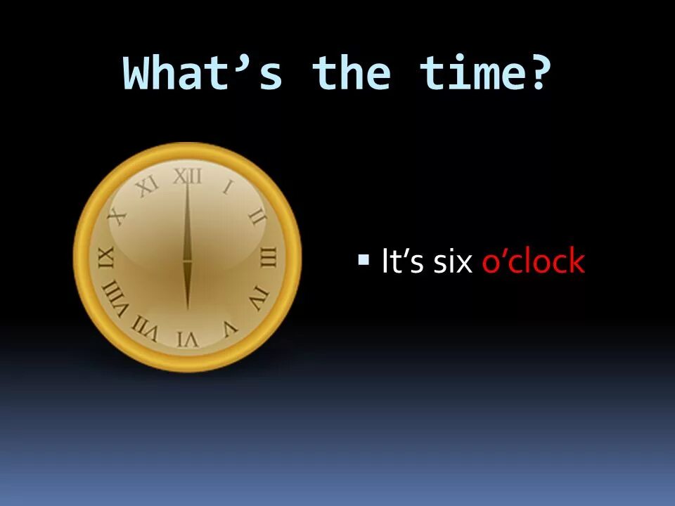 It s six o clock. What`s the time. what time is it what&#039;s the time картинках oclock. o&#039;clock тема. what&#039;s the time? it&#039;s six o&#039;clock.