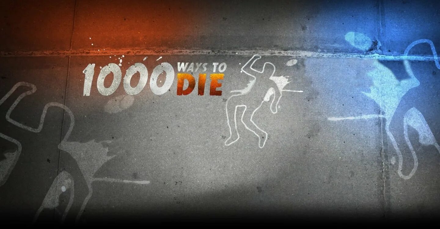 Заведи 1000. 1000 ways die. 1000 ways to die (s01-04). 1000 способов подохнуть.