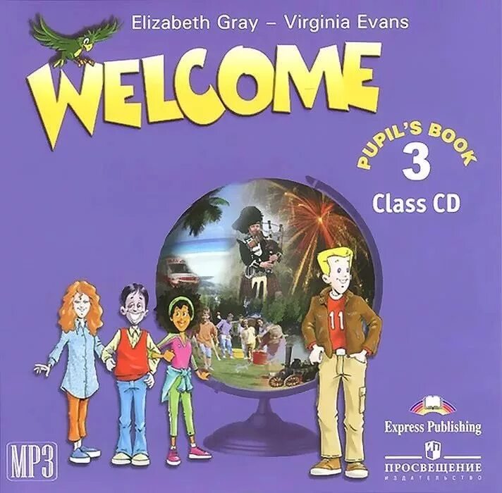 Welcome 3 pupil's CD. Express Publishing учебники Welcome. Elizabeth Gray Virginia Evans. Welcome все учебники.