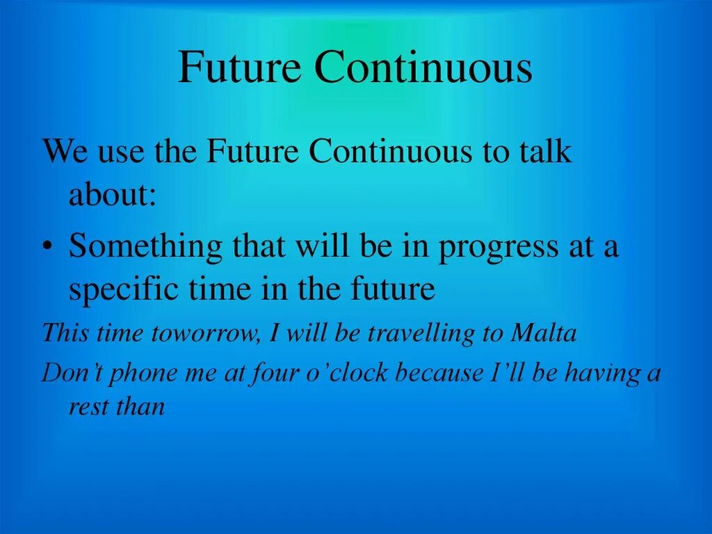 Use future simple or future continuous