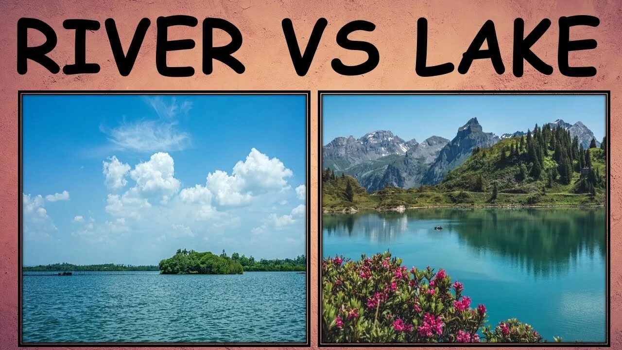 Lake vs River. Pond Lake River difference. Canal and River difference. River and v. Many rivers and lakes are