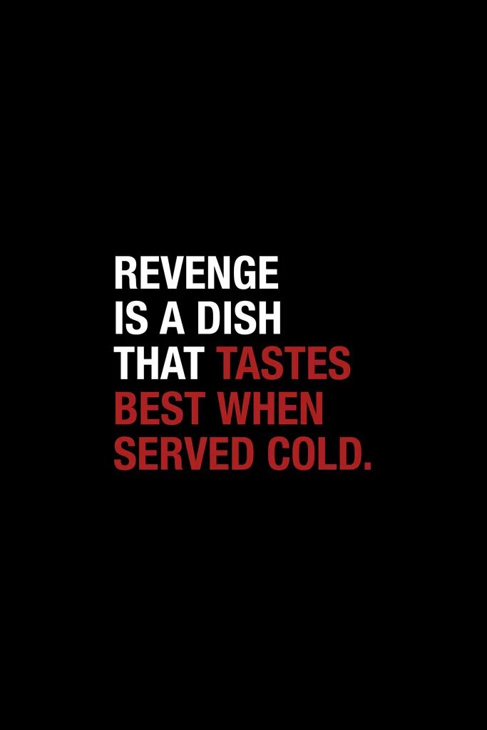Served cold. Revenge quotes. Revenge is a dish best served Cold. Revenge is a dish that is served Cold.