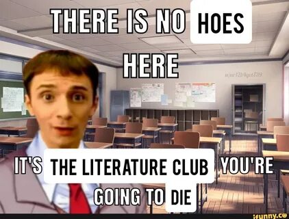 THERE IS HERE YOU'RE THE LITERATURE CLUB DIE GOING 