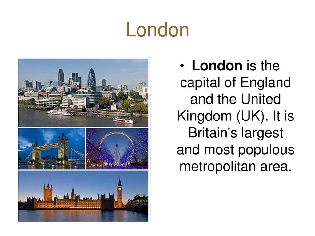 The Capital of great Britain is…. England is the Capital of great Britain. London is the Capital of the uk. London the Capital and the Heart of great Britain. Large cities britain