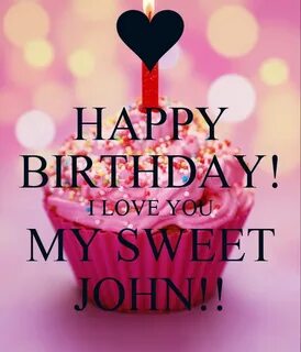 HAPPY BIRTHDAY! I LOVE YOU MY SWEET JOHN!! Poster Juhlberry 